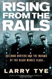 Rising from the Rails: Pullman Porters and the Making of the Black Middle Class