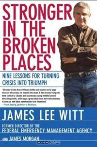 Stronger in the Broken Places : Nine Lessons for Turning Crisis into Triumph
