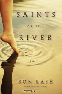 Saints at the River : A Novel