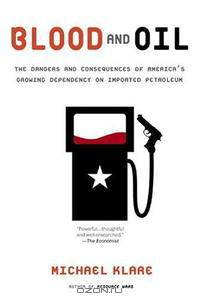 Blood and Oil: The Dangers and Consequences of America