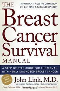 The Breast Cancer Survival Manual: A Step-by-Step Guide for the Woman with Newly Diagnosed Breast Cancer