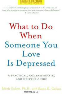 What to Do When Someone You Love Is Depressed: A Practical, Compassionate, and Helpful Guide