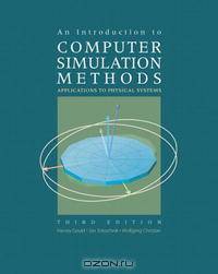 An Introduction to Computer Simulation Methods: Applications to Physical Systems (3rd Edition)