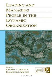 Leading and Managing People in the Dynamic Organization (Volume in the Organization and Management Series)
