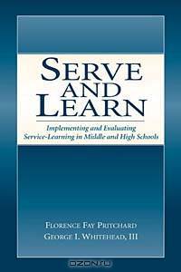 Serve and Learn: Implementing and Evaluating Service-Learning in Middle and High Schools