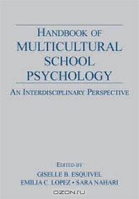 Handbook of Multicultural School Psychology: An Interdisciplinary Perspective