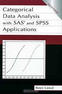 Categorical Data Analysis With Sas and Spss Applications