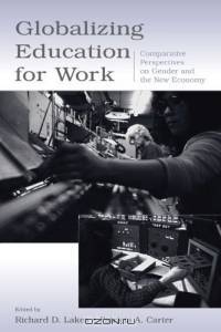 Globalizing Education for Work: Comparative Perspectives on Gender and the New Economy (Sociocultural, Political, and Historical Studies in Education)
