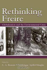Re-Thinking Freire: Globalization and the Environmental Crisis