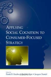 Applying Social Cognition To Consumer-focused Strategy (Advertising and Consumer Psychology)