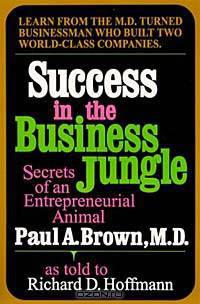 Success in the Business Jungle: Secrets of an Entrepreneurial Animal