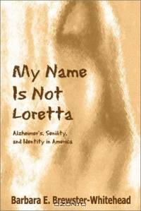 My Name Is Not Loretta: Alzheimer