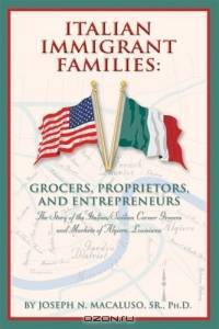 Italian Immigrant Families: Grocers, Proprietors, And Entrepreneurs