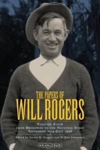 The Papers of Will Rogers: From Broadway to the National Stage, September 1915-July 1928