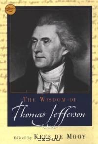 The Wisdom of Thomas Jefferson (Philosophical Library)