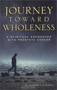 Journey Toward Wholeness: A Spiritual Encounter With Prostate Cancer
