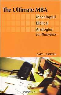 The Ultimate MBA: Meaningful Biblical Analogies for Business