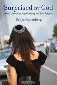 Surprised by God: How I Learned to Stop Worrying and Love Religion