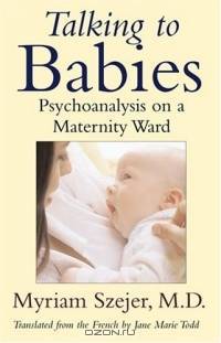 Talking to Babies: Psychoanalysis on a Maternity Ward