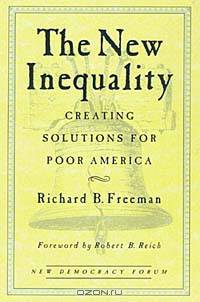The New Inequality: Creating Solutions for Poor America (The New Democracy Forum)