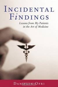 Incidental Findings : Lessons from My Patients in the Art of Medicine