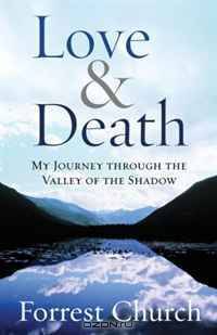 Love & Death: My Journey through the Valley of the Shadow