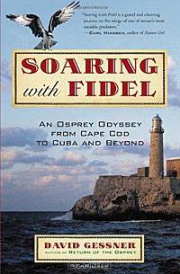 Soaring with Fidel: An Osprey Odyssey from Cape Cod to Cuba andBeyond
