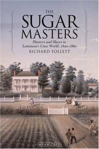 The Sugar Masters: Planters And Slaves In Louisiana