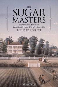 The Sugar Masters: Planters and Slaves in Louisiana