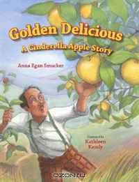 Golden Delicious: A Cinderella Apple Story