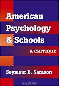 American Psychology and Schools: A Critique