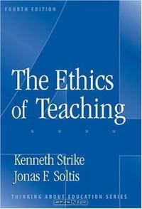 The Ethics Of Teaching (Thinking About Education Series)