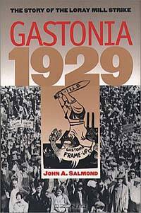 Gastonia 1929: The Story of the Loray Mill Strike