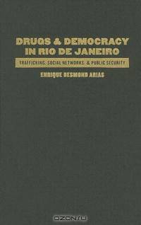 Drugs and Democracy in Rio de Janeiro: Trafficking, Social Networks, and Public Security