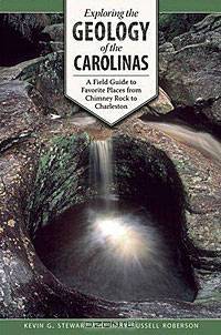 Exploring the Geology of the Carolinas: A Field Guide to Favorite Places from Chimney Rock to Charleston
