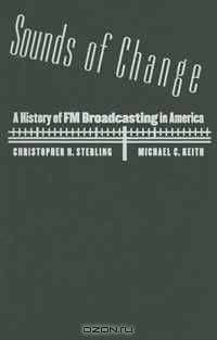 Sounds of Change: A History of FM Broadcasting in America
