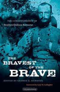 The Bravest of the Brave: The Correspondence of Stephen Dodson Ramseur