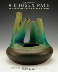 A Chosen Path: The Ceramic Art of Karen Karnes
