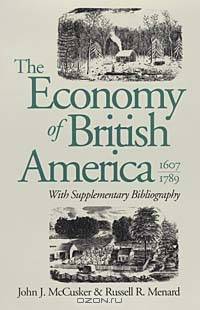 The Economy of British America, 1607-1789: With Supplementary Bibliography (Published for the Institute of Early AME)