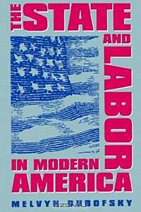 The State & Labor in Modern America