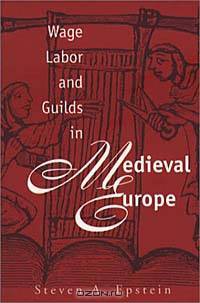 Wage Labor & Guilds in Medieval Europe