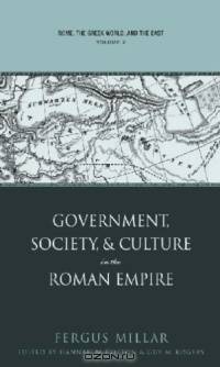 Rome, the Greek World, and the East: Volume 2: Government, Society, and Culture in the Roman Empire
