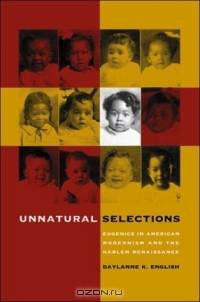 Unnatural Selections: Eugenics in American Modernism and the Harlem Renaissance