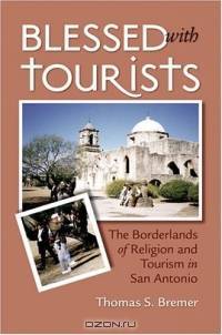 Blessed With Tourists: The Borderlands of Religion and Tourism in San Antonio
