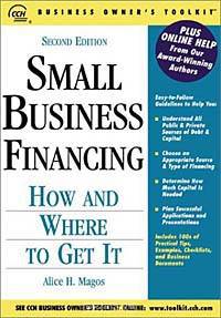 Small Business Financing: How and Where To Get It, (Second Edition)