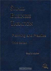 Small Business Taxation: Planning and Practice