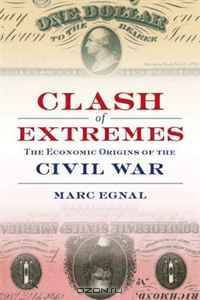 Clash of Extremes: The Economic Origins of the Civil War
