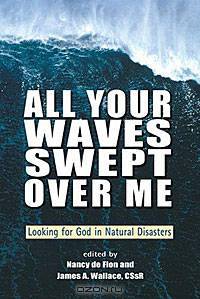 All Your Waves Swept over Me: Looking for God in Natural Disasters
