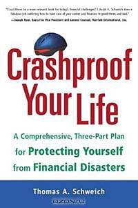 Crashproof Your Life: A Comprehensive, Three-Part Plan for Protecting Yourself from Financial Disasters