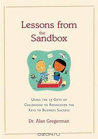 Lessons from the Sandbox : Rediscovering the Keys to Business Success